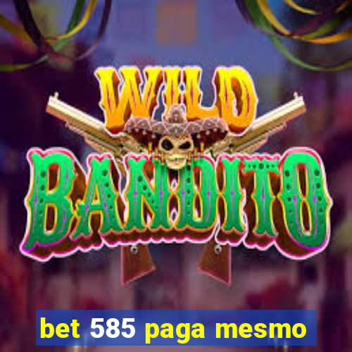 bet 585 paga mesmo