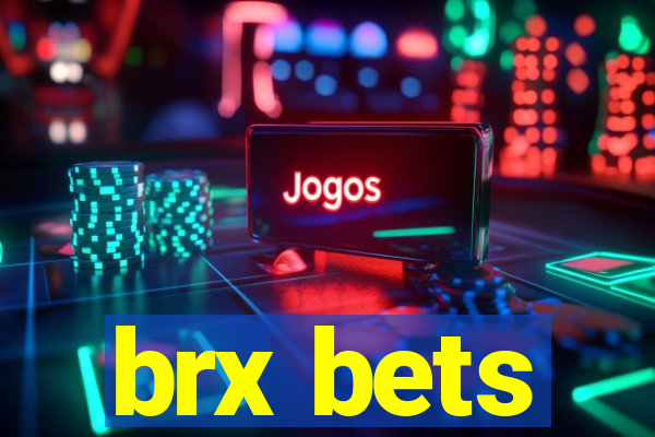 brx bets