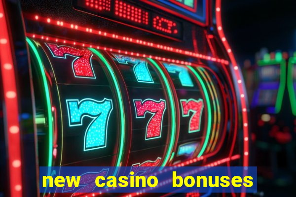 new casino bonuses no deposit