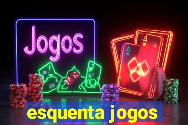 esquenta jogos