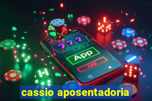 cassio aposentadoria