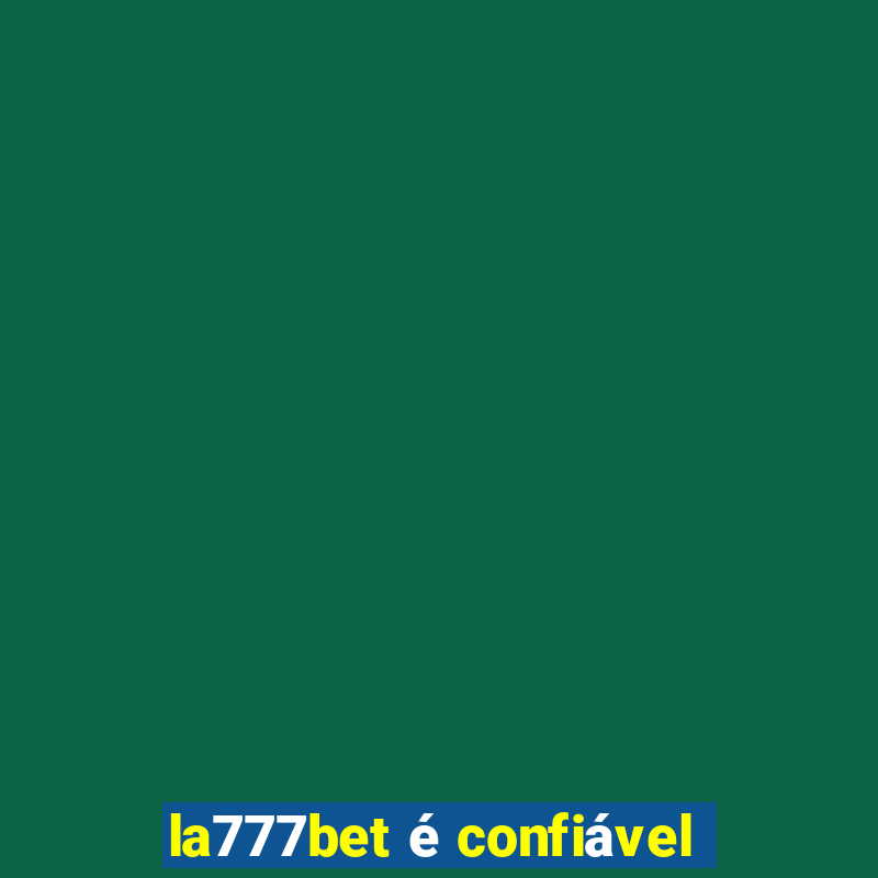 la777bet é confiável