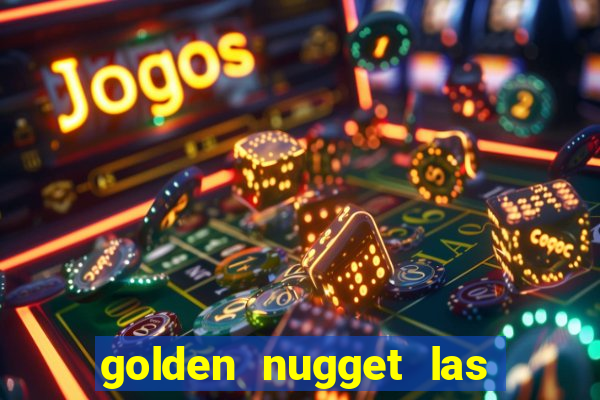 golden nugget las vegas hotel & casino las vegas