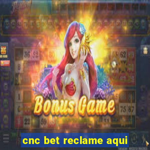 cnc bet reclame aqui