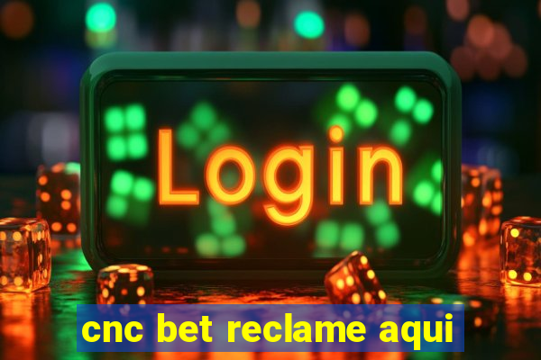 cnc bet reclame aqui