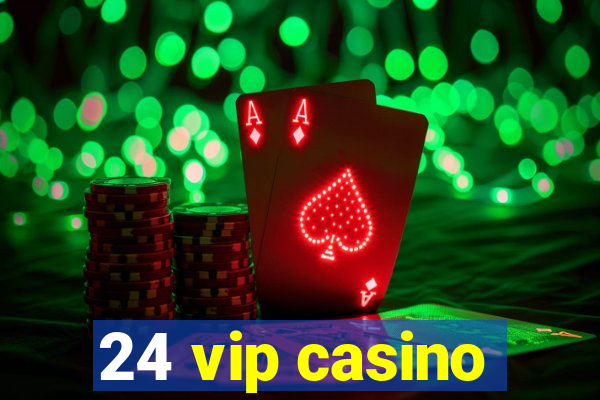 24 vip casino