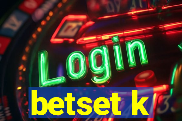 betset k