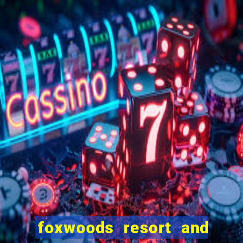 foxwoods resort and casino ct