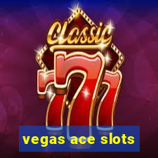 vegas ace slots