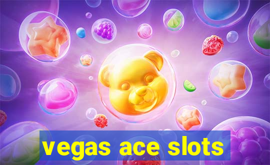 vegas ace slots