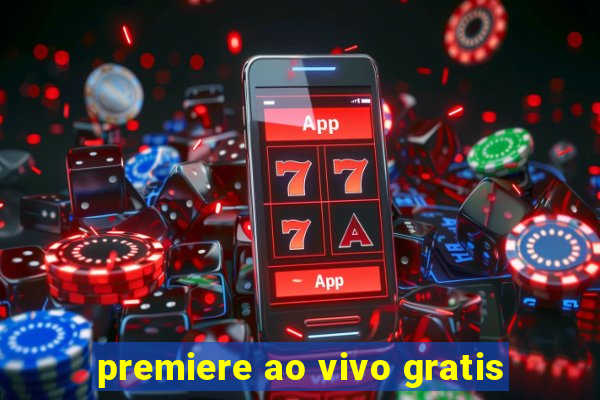 premiere ao vivo gratis