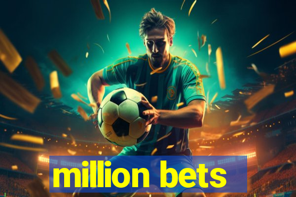 million bets