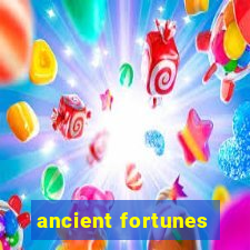 ancient fortunes