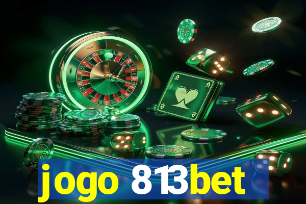 jogo 813bet