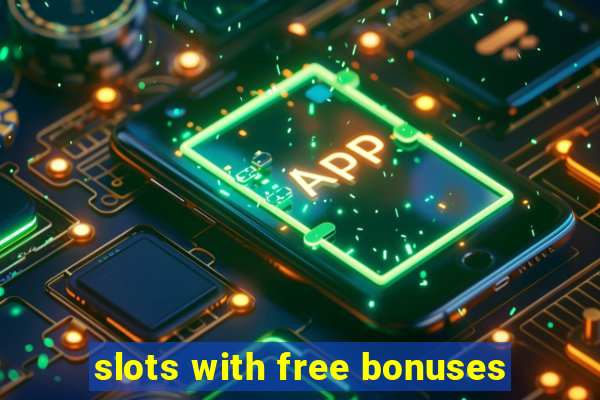 slots with free bonuses