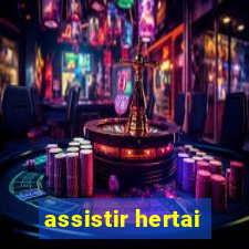 assistir hertai