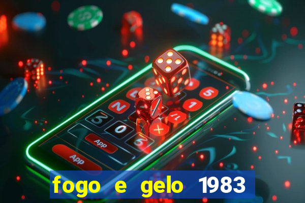 fogo e gelo 1983 dublado download