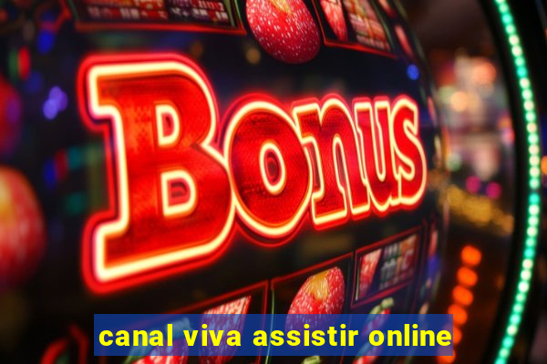 canal viva assistir online