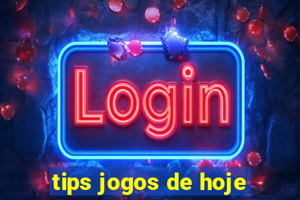 tips jogos de hoje