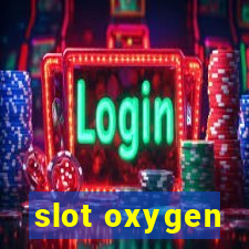 slot oxygen