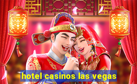 hotel casinos las vegas