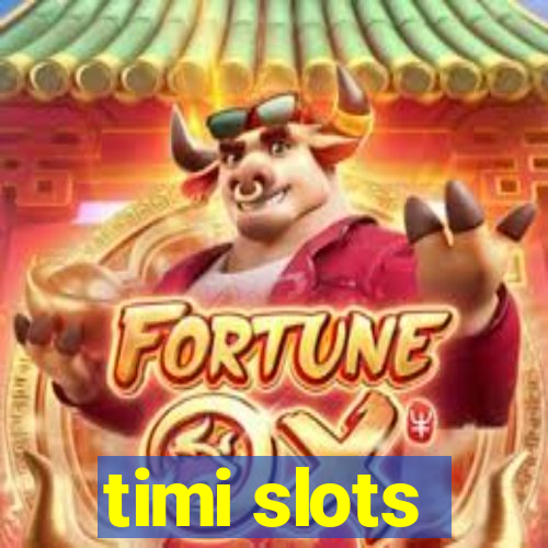 timi slots