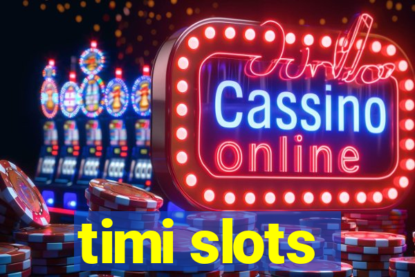 timi slots