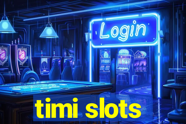 timi slots