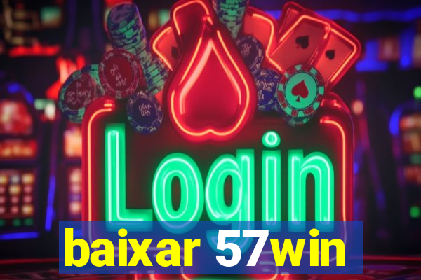 baixar 57win