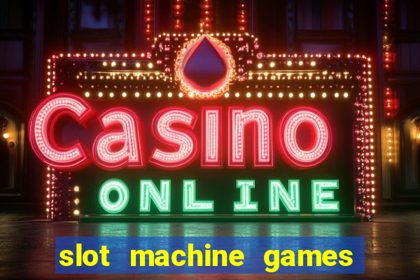 slot machine games with bonus