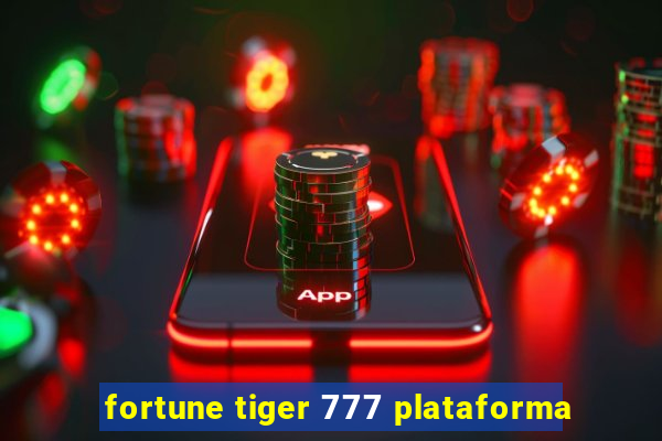 fortune tiger 777 plataforma