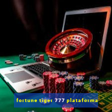 fortune tiger 777 plataforma