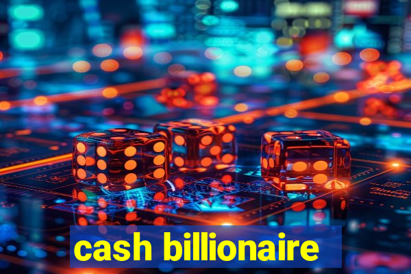 cash billionaire