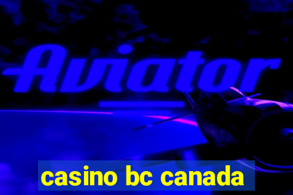 casino bc canada