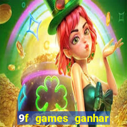 9f games ganhar dinheiro de verdade