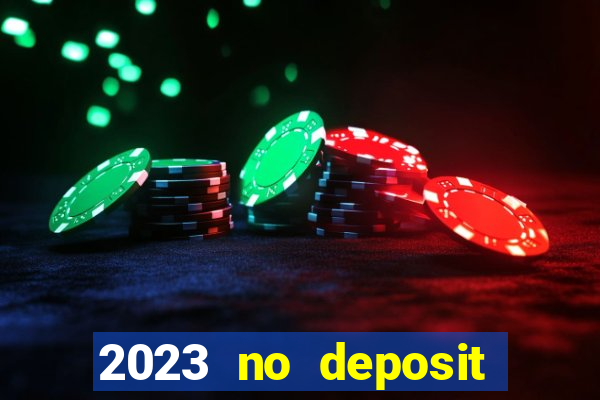 2023 no deposit casino bonus codes