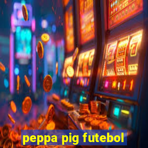 peppa pig futebol