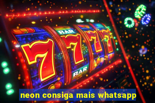 neon consiga mais whatsapp