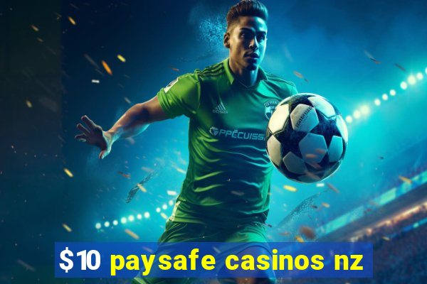 $10 paysafe casinos nz