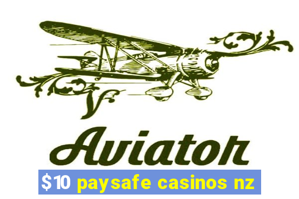 $10 paysafe casinos nz