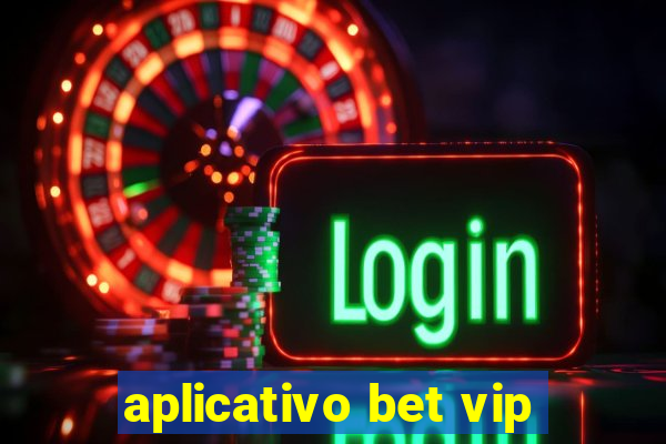 aplicativo bet vip