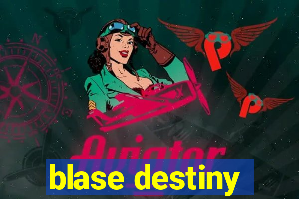 blase destiny