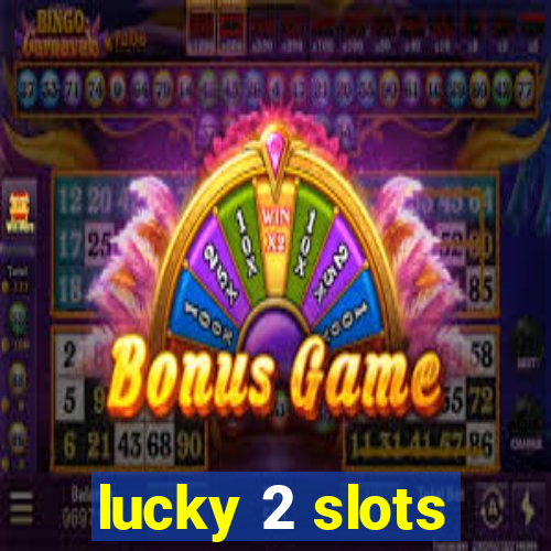 lucky 2 slots