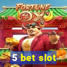 5 bet slot