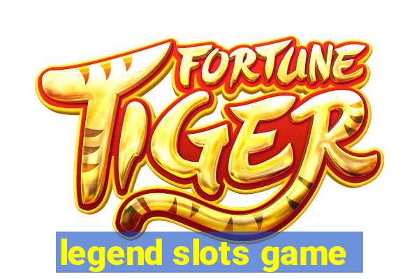 legend slots game