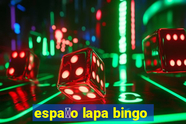 espa莽o lapa bingo