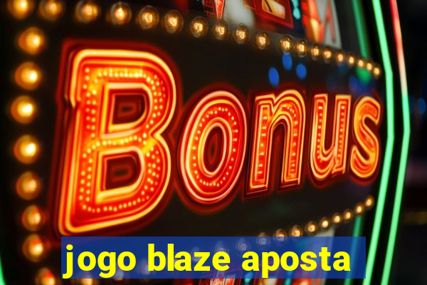 jogo blaze aposta