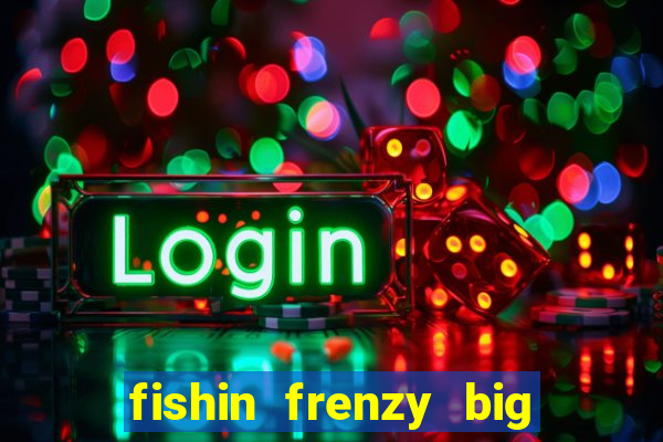 fishin frenzy big catch online slot