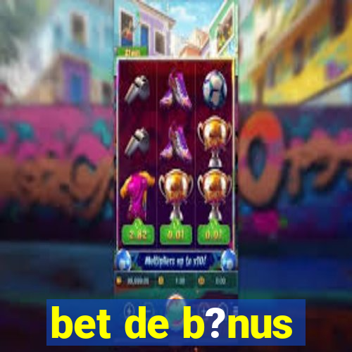 bet de b?nus