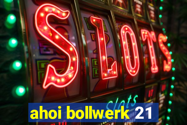 ahoi bollwerk 21